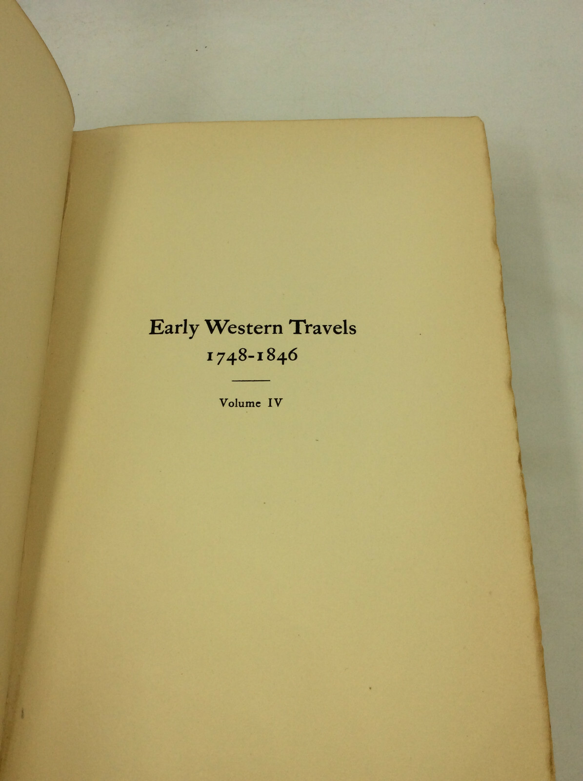 EARLY WESTERN TRAVELS 17481846, Volume IV Reuben Gold Thwaites, ed