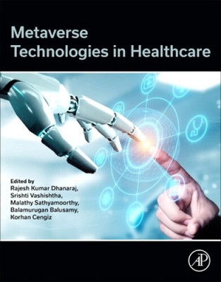Metaverse Technologies in Healthcare by Rajesh Kumar Dhanaraj
