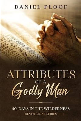 Daniel Ploof Attributes of a Godly Man (Taschenbuch) 40-Days in the Wilderness