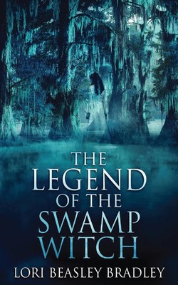 The Legend Of The Swamp Witch | Lori Beasley Bradley | Englisch | Taschenbuch
