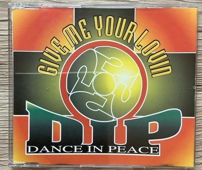 Dip - Dance In Peace - Give Me Your Lovin - Maxi - CD Single
