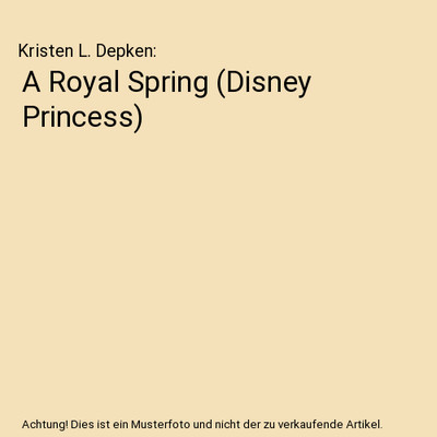A Royal Spring (Disney Princess), Kristen L. Depken