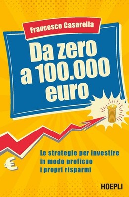 Von Null bis 100.000 Euro. Strategien um gewinnbringend zu investieren Prop...