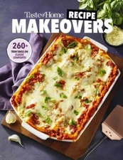 Taste of Home Recipe Makeovers: Relish your favorite comfort foods w - VERY GOOD