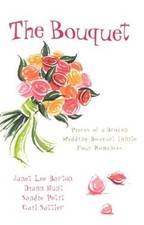 THE BOUQUET: FLOWERS BY FELICITY/PETALS OF PROMISE/ROSE IN By Janet Lee Barton