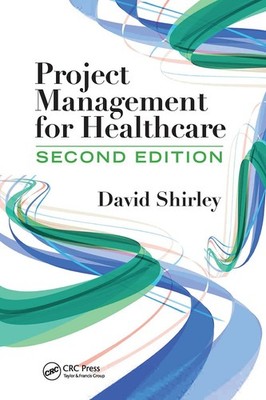 Project Management for Healthcare (ESI International Project Management Seri...