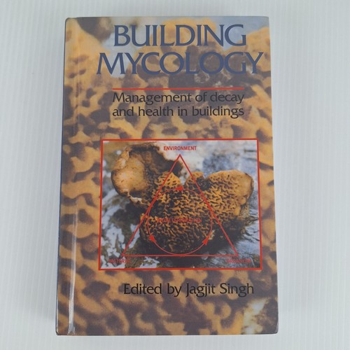 Building Mycology: Management of Decay and Health in Buildings by Jagjit Singh