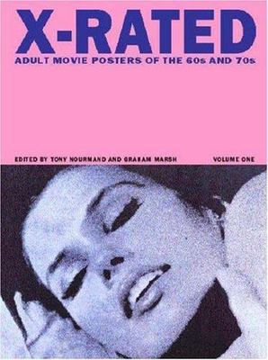 X-Rated: Adult Movie Posters Of The 60S And 70S by Tony Nourmand