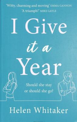 I Give It A Year: A moving and emotional story about love and second chances...,