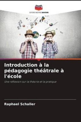 Introduction à la pédagogie théâtrale à l'école Raphael Schaller
