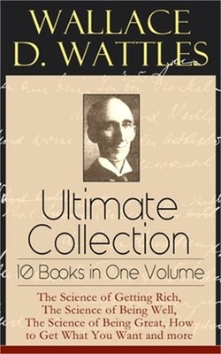 Brand  Wallace D Wattles Ultimate Collection  10 Books in One Volume The G1N