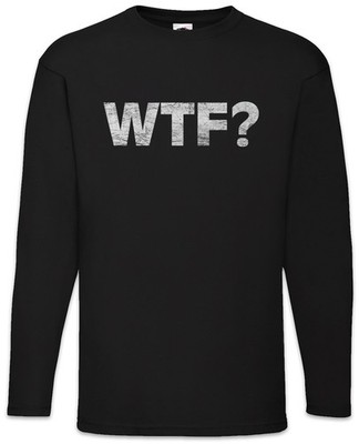WTF Langarm T-Shirt What The Heck Comedy Fun Spaß Quote Spruck Comedian Stand Up