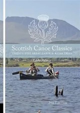 Scottish Canoe Classics | Twenty-five Great Canoe and Kayak Trips | Eddie Palmer