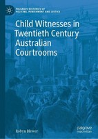 Child Witnesses In Twentieth Century Australian Courtrooms Robyn Blewer