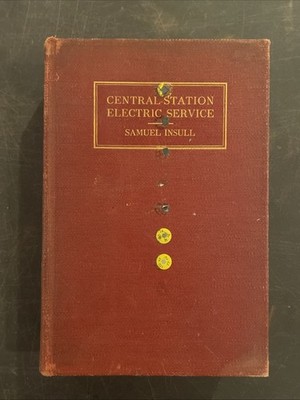 Central-Station Electric Service Samuel Insull 1915 Rare Special Ed. #44/1120 HB