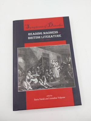 Symptoms of Disorder  Reading Madness in British Literature Natali Volpone