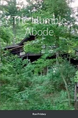 The Humble Abode by Ron Frisbey: New