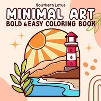 Minimal Art Coloring Book For Adults & Teens - Bold Easy Designs For Relaxation