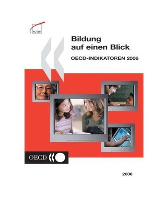 Bildung auf einen Blick: OECD-Indikatoren 2006: OECD-Indikatoren 2006