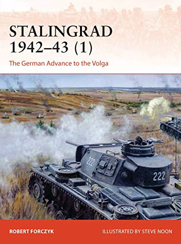 Stalingrad 1942–43 (1): The German Advance to the Volga:... - Forczyk, Robert