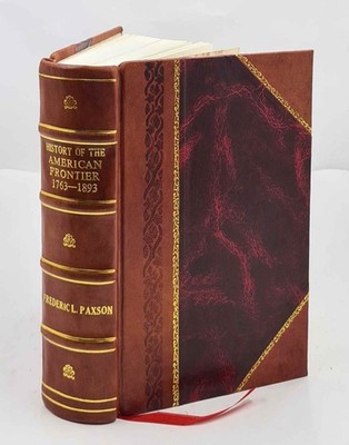 History Of The American Frontier, 1763-1893 Student'S Edition 19 [Leather Bound]