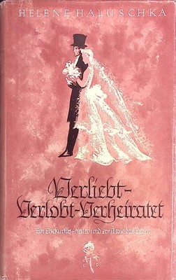 Verliebt - verlobt - verheiratet : ein Ehekursus, heiter und ernst wie d 2134876