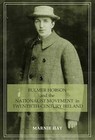 Bulmer Hobson and the Nationalist Movement in Twentieth-Century Ireland by Marnie Hay (Paperback, 2009)