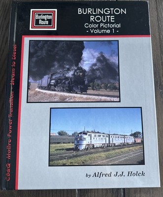 Burlington Route Color Pictorial Volume 1 by Alfred J.J. Holek HC Excellent