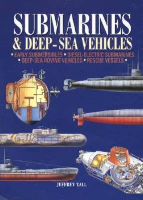 Submarines  Deep-Sea Vehicles - Hardcover By Tall, Jeffrey - GOOD