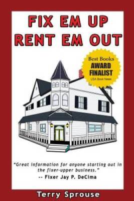 Fix Em List Fix 'em Up, Rent 'em Out: How to Start Your Own House Fix-up & Rental ...
