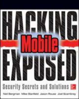 Hacking Exposed Mobile: Security Secrets & Solutions by Bergman, Neil