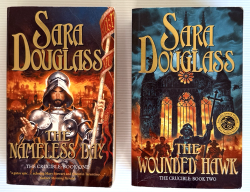 The Nameless Day & The Wounded Hawk. Book 1 & 2 of the Crucible by Sara Douglass