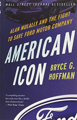 American Icon: Alan Mulally and the Fight to Save Ford Motor Company - Hoffman,
