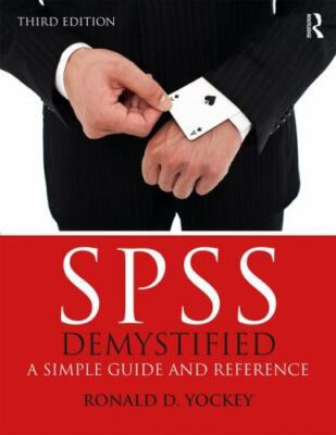 SPSS Demystified: A Simple Guide and Reference by Yockey, Ronald D.