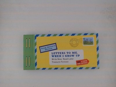 Letters to Me, When I Grow Up: Young Writer's Edition Write Now. Read Later. Tre