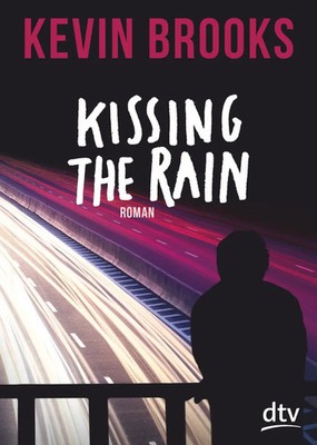 Kissing the Rain Roman Kevin Brooks Taschenbuch 416 S. Deutsch 2017 DTV