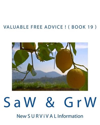 Valuable FREE Advice ! ( BOOK 19 ): New S U R V i V A L Information by G.R.W. (E