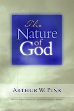 THE NATURE OF GOD (GLEANINGS SERIES ARTHUR PINK) By Arthur W. Pink **Mint**