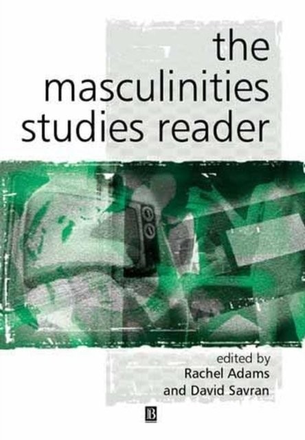 Masculinity Studies Reader Adams Hardback Wiley–Blackwell 9780631226598