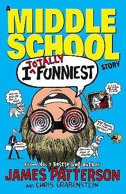 I Totally Funniest: A Middle School Story: (I Funny 3) by James Patterson...