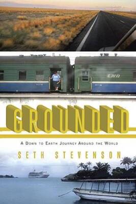 Grounded: A Down to Earth Journey Around the World - Paperback - GOOD