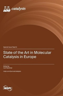 State of the Art in Molecular Catalysis in Europe by Carl Redshaw Hardcover Book