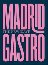 Madrid Gastro: The New Wave (CULTURA GASTRO) ...