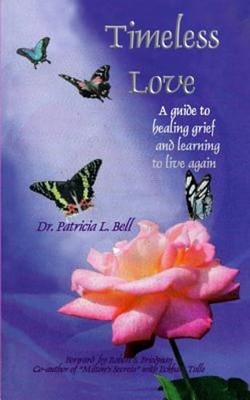 Timeless Love: A Guide to Healing Grief and Learning to Live Again by Bell: New