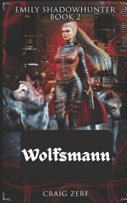 Emily Shadowhunter Buch 2 - Wolfsmann: Ein Roman ?ber Vampire, Gestaltwandler un