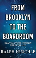 From Brooklyn To The Boardroom | How Was Your Journey Through Life? | Huschle