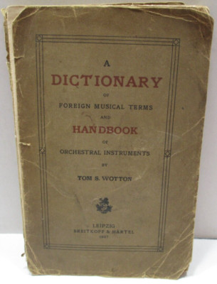 A Dictionary of Foreign Musical Terms and Handbook Orchestral Instruments 1907