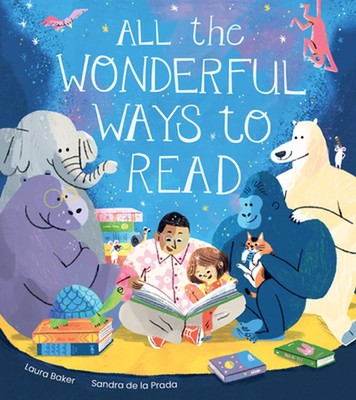 All the Wonderful Ways to Read by Laura Baker (English) Hardcover Book