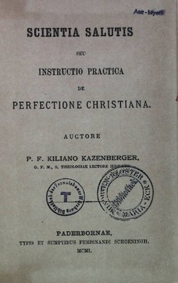 Scientia salutis seu instructio practica de perfectione christiana. Kazenberger,