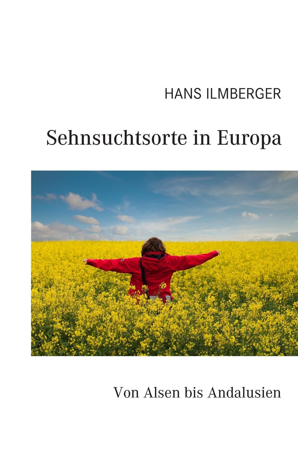 Sehnsuchtsorte In Europa Von Alsen Bis Andalusien Hans Ilmberger